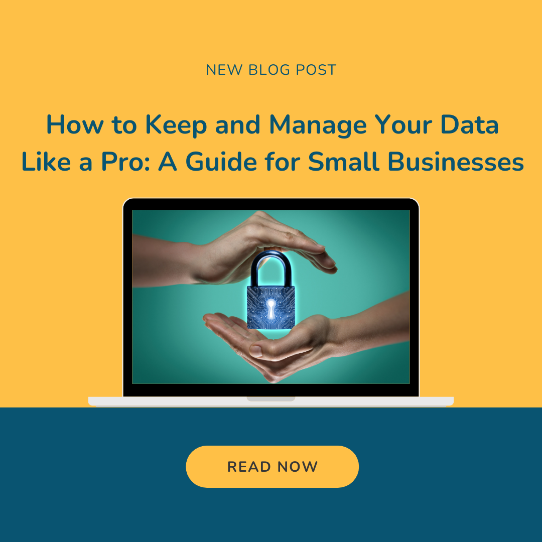 How to Keep and Manage Your Data Like a Pro: A Guide for Small Businesses